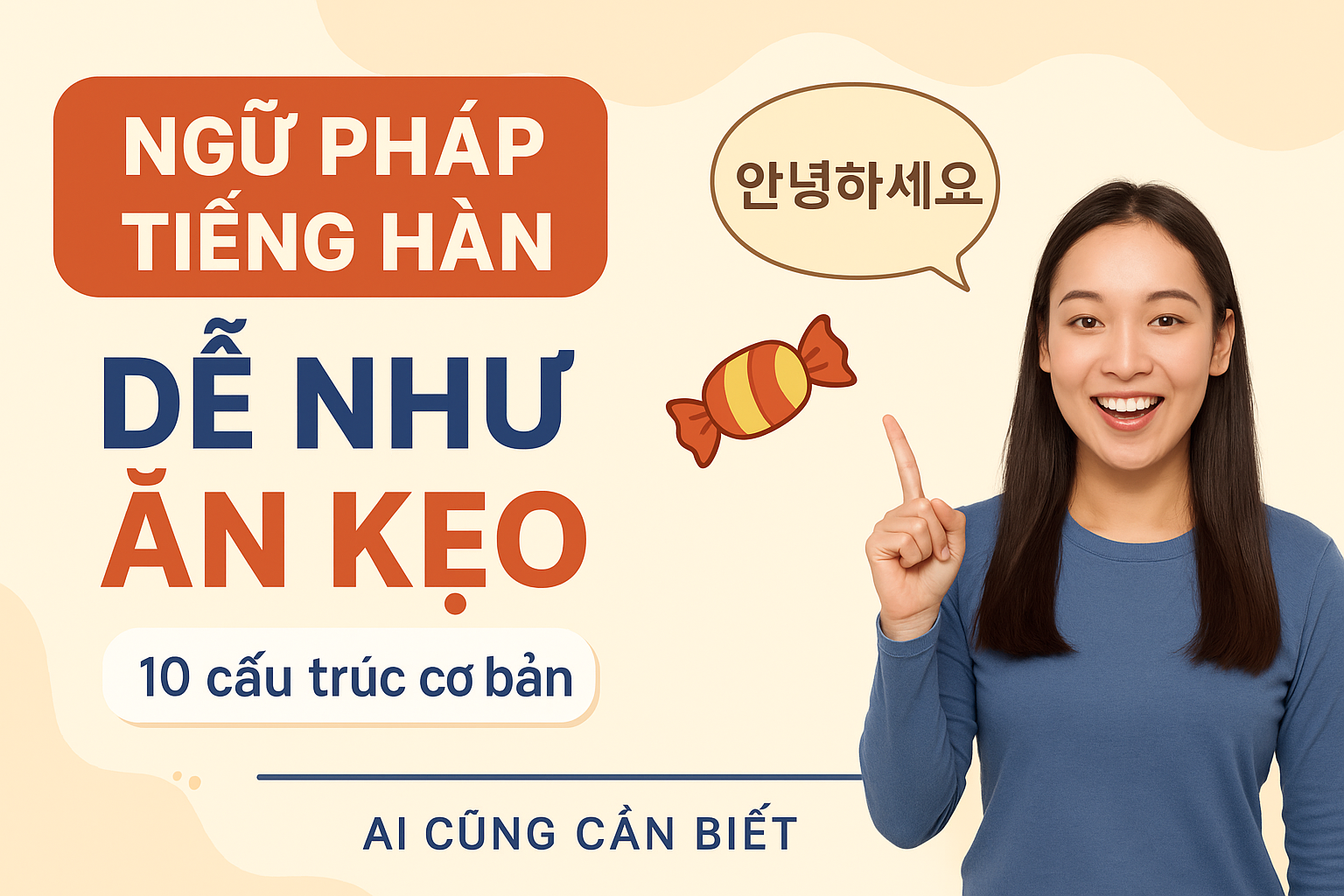 Ngữ pháp tiếng Hàn dễ như ăn kẹo: 10 cấu trúc cơ bản ai cũng cần biết